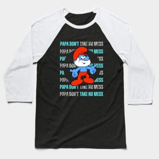 Papa Don't Take No Mess Baseball T-Shirt